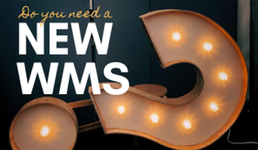 Not Sure if You Need a New WMS? Answer These 5 Questions!