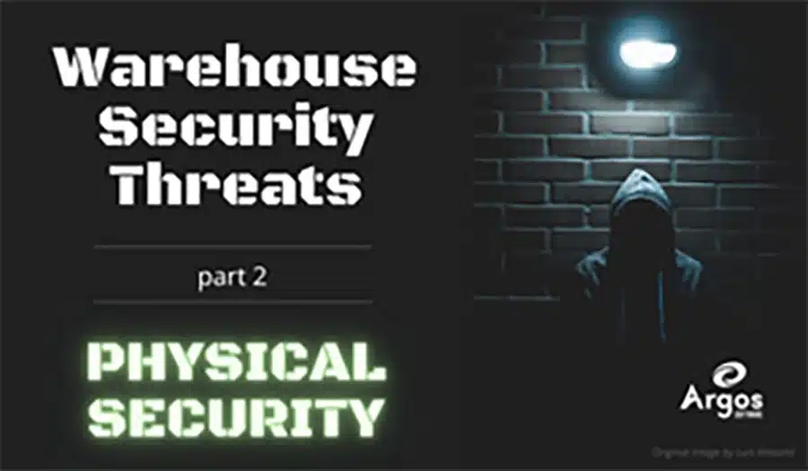 Warehouse Security Threats: Part 2 – Physical Security